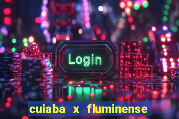 cuiaba x fluminense ao vivo